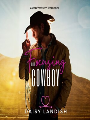 cover image of Focusing on the Cowboy